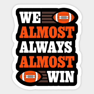 We Almost Always Almost Win Football Cleveland Sticker